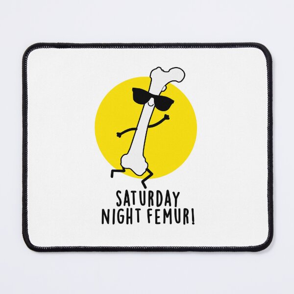 Item preview, Saturday Night Femur Cute Bone Pun designed and sold by punnybone.