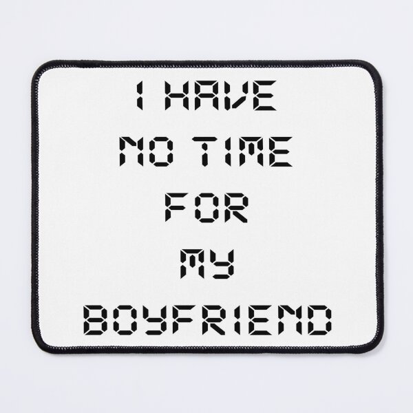 Item preview, I Have No Time For My Boyfriend designed and sold by MagiqueStickers ⭐⭐⭐⭐⭐.