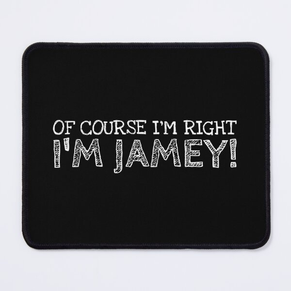 Item preview, Of Course I’m Right I’m Jamey Funny Personalized Name designed and sold by MariosNydras.