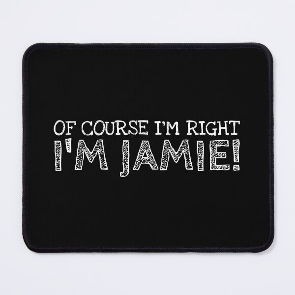 Item preview, Of Course I’m Right I’m Jamie Funny Personalized Name designed and sold by MariosNydras.