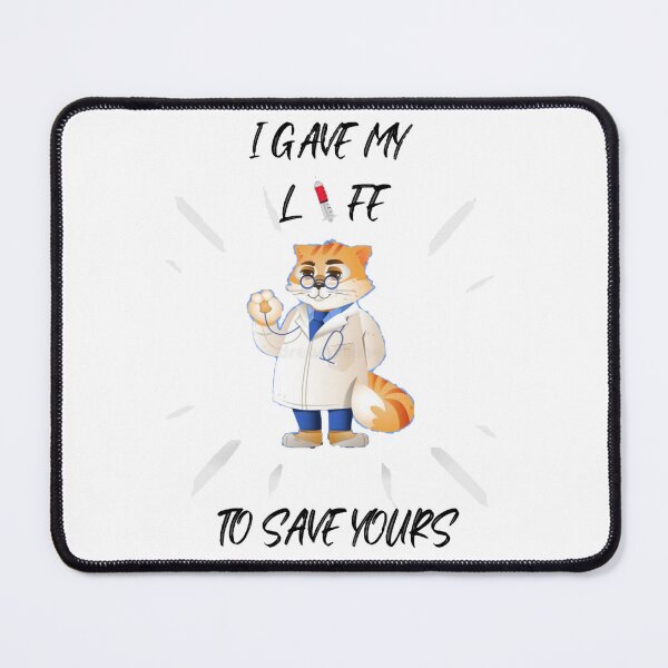 Item preview, Doctor Cat,Nurse Cat, I GAVE MY LIFE TO SAVE YOURS designed and sold by Vittorio-23.