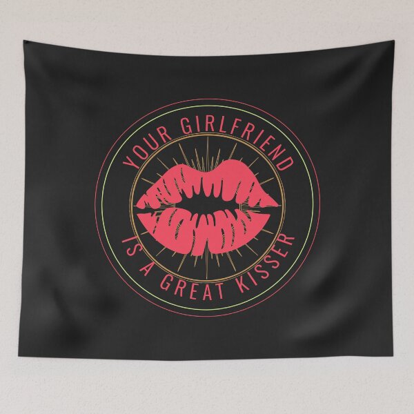 Item preview, Your Girlfriend Is A Great Kisser designed and sold by johnmgr21.