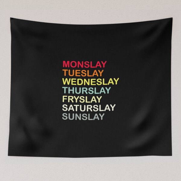 Item preview, Monslay, Tueslay, Wedneslay, Thurslay, Fryslay, Saturslay, Sunslay designed and sold by Arth1nker.