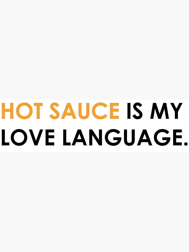 "hot sauce is my love language" Poster for Sale by Bouzid33 Redbubble