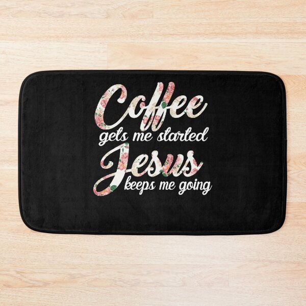 Item preview, Coffee Gets Me Started Jesus Keeps Me Going Coffee Flower designed and sold by theresamorelli.