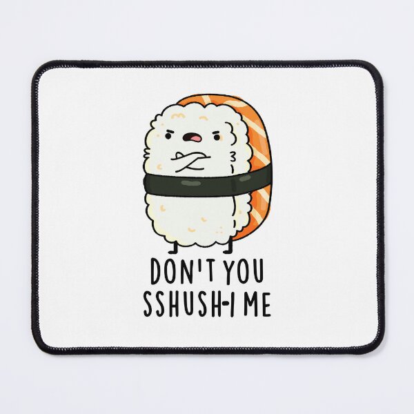 Item preview, Don't You Sshush-i Me Funny Sushi Puns designed and sold by punnybone.