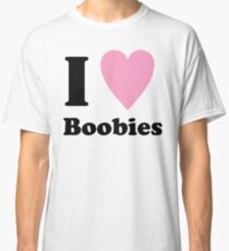 I HEART BOOBIES Classic T-Shirt