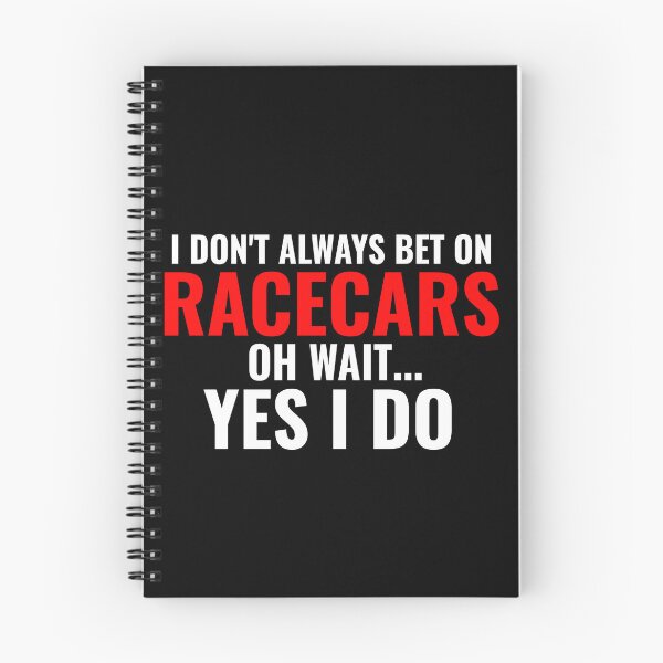 Item preview, I Dont Always Bet On Racecars Oh Wait Yes I Do Gamble Lock In Gambler Hustler Grudge Race Drag Racing Street Race Auto Racing Race Car Racecar Enthusiast designed and sold by CarantinedChaos.