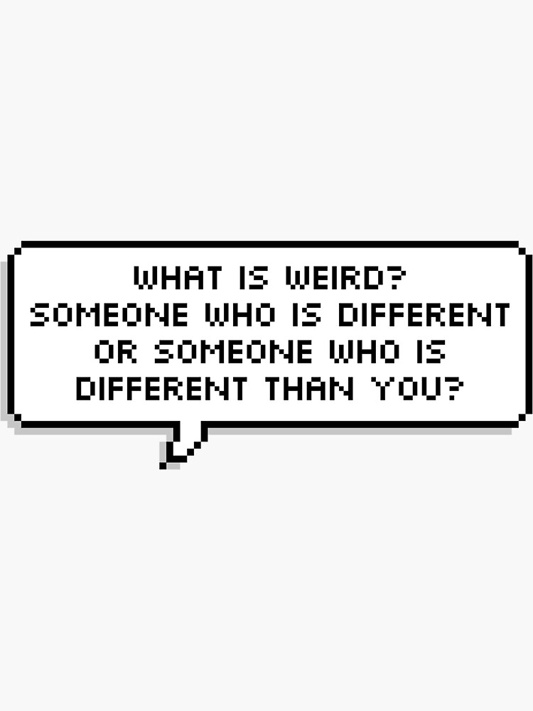 "What Is Weird? - Wu Quote" Sticker For Sale By Laylarose8 | Redbubble