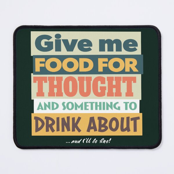 Item preview, Give Me Food For Thought and Something to Drink About designed and sold by Mantramontics.