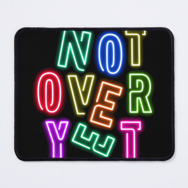 Item preview, Neon Glow NOT OVER YET designed and sold by PanicDay.