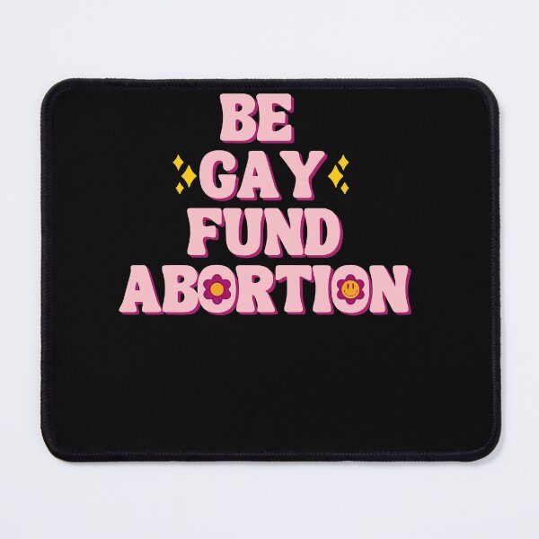 Item preview, Be Gay Fund Abortion Funny LGBT Gay Pride designed and sold by ChristinaMauri.