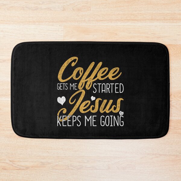 Item preview, Coffee Gets Me Started Jesus Keeps Me Going Jesus designed and sold by ChristinaMauri.