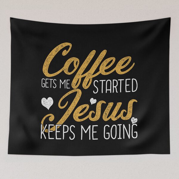 Item preview, Coffee Gets Me Started Jesus Keeps Me Going Jesus designed and sold by ChristinaMauri.