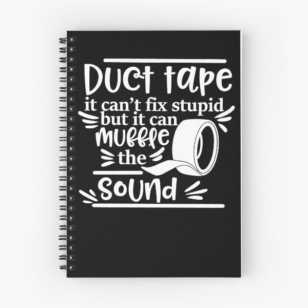 Item preview, Duct Tape Can't Fix Stupid But It Can Muffle The Sound designed and sold by ChristinaMauri.
