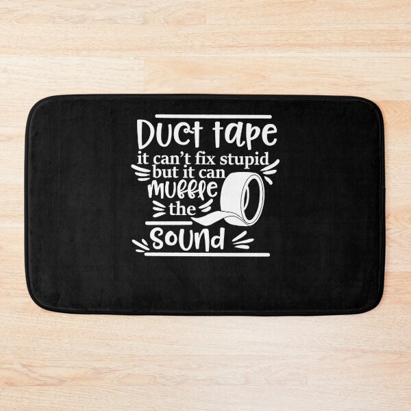 Item preview, Duct Tape Can't Fix Stupid But It Can Muffle The Sound designed and sold by ChristinaMauri.