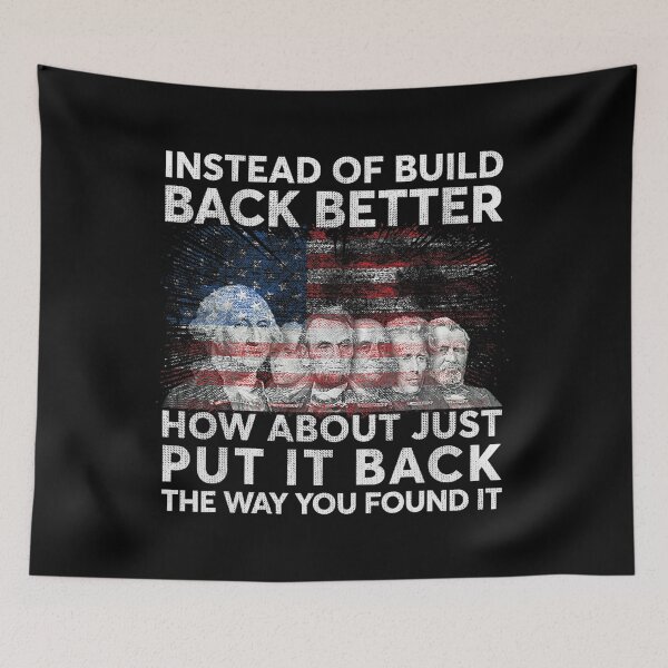 Item preview, Instead Of Build Back Better How About Just Put It Back designed and sold by juicyimplement1.