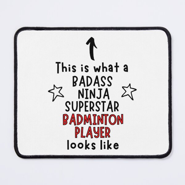 Item preview, This is what a Badass, Ninja, Superstar, Badminton player looks like designed and sold by TheGreenGoat.