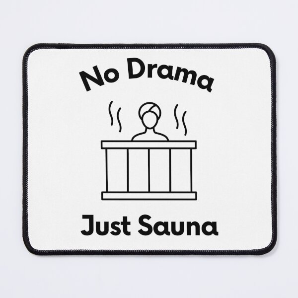 Item preview, No Drama Just Sauna designed and sold by JaneDesignsForU.