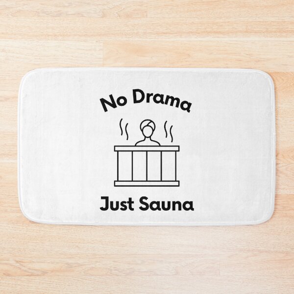 Item preview, No Drama Just Sauna designed and sold by JaneDesignsForU.