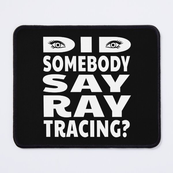 Item preview, Ray Tracing Quote Gaming Gamer Video Games Funny Sayings designed and sold by sillyquestions.