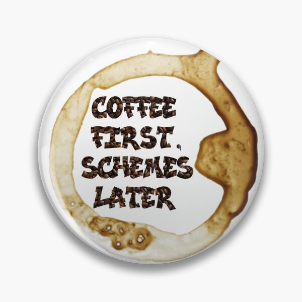 Item preview, Coffee First Schemes Later designed and sold by BlazeBelushi.