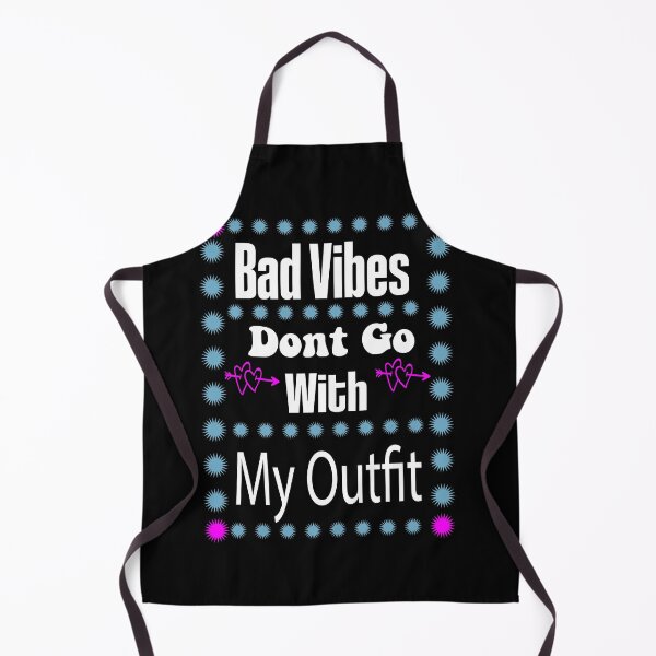 Item preview, Bad Vibes Dont Go With My Outfit designed and sold by EZONEEE.