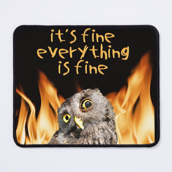Item preview, It's Fine Everything Is Fine Owl designed and sold by BlazeBelushi.
