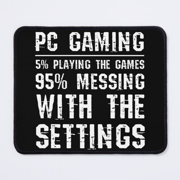 Item preview, PC Gaming Funny Quote Gamer Humor Graphics Settings designed and sold by sillyquestions.