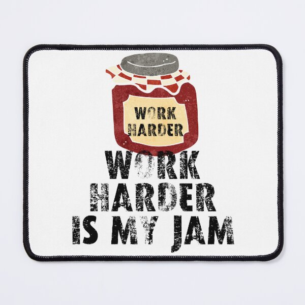 Item preview, Work harder is my jam designed and sold by movie-popcorn.