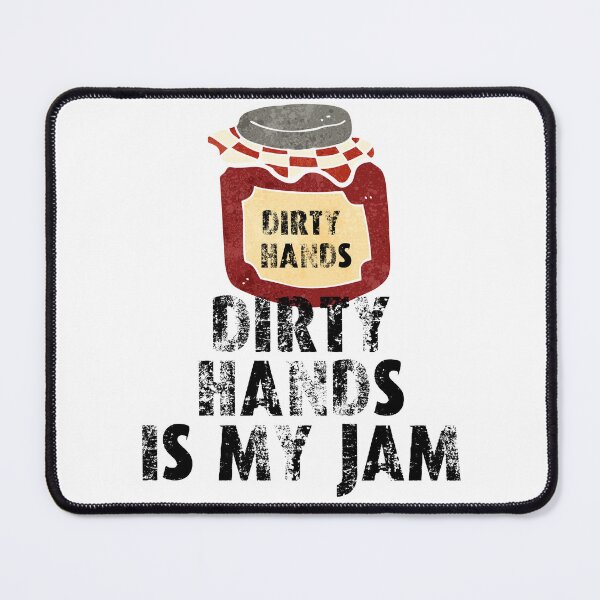 Item preview, Dirty hands is my jam designed and sold by movie-popcorn.