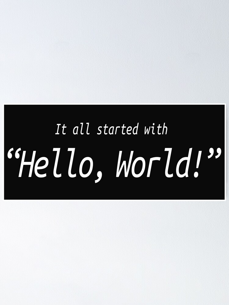 It All Started With Hello World Software Development Humor Humour Poster By Manolimerch Redbubble