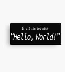It All Started With Hello World - Software Development humor / humour Canvas Print