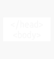 head and body tags - Web Development humor / humour Photographic Print