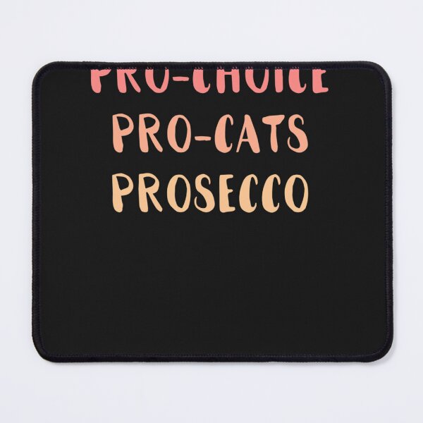 Item preview, Pro-Choice, Prosecco designed and sold by mcginndlchru.