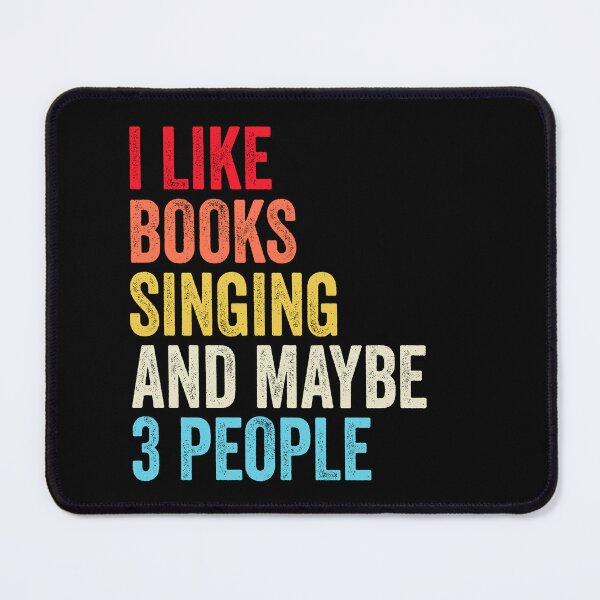 Item preview, I Like Books Singing And Maybe Three People Shirt, Funny Cool Singing Mens Womens girls Lovers Birthday Christmas Gift Shirt designed and sold by xlnv.