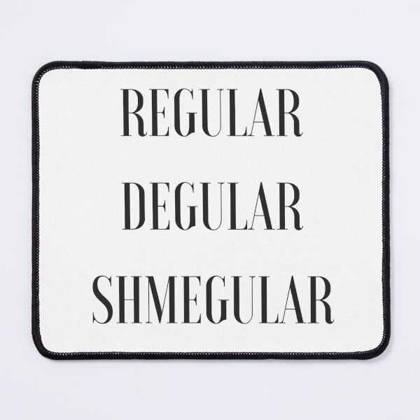 Item preview, Regular Degular Shmegular designed and sold by dariabeyger.