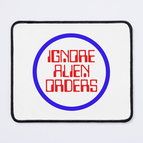 Item preview, Ignore Alien Orders designed and sold by sirglennbo.
