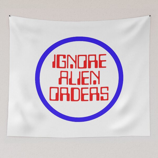 Item preview, Ignore Alien Orders designed and sold by sirglennbo.