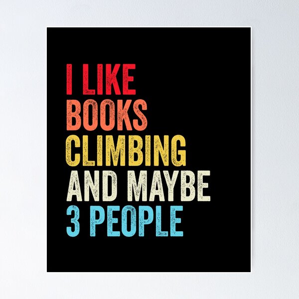 Item preview, I Like Books Climbing  And Maybe Three People Shirt, Funny Cool Climbing  Mens Womens girls Lovers Birthday Christmas Gift Shirt designed and sold by xlnv.