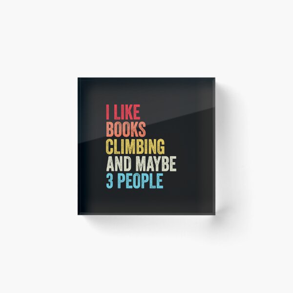 Item preview, I Like Books Climbing  And Maybe Three People Shirt, Funny Cool Climbing  Mens Womens girls Lovers Birthday Christmas Gift Shirt designed and sold by xlnv.