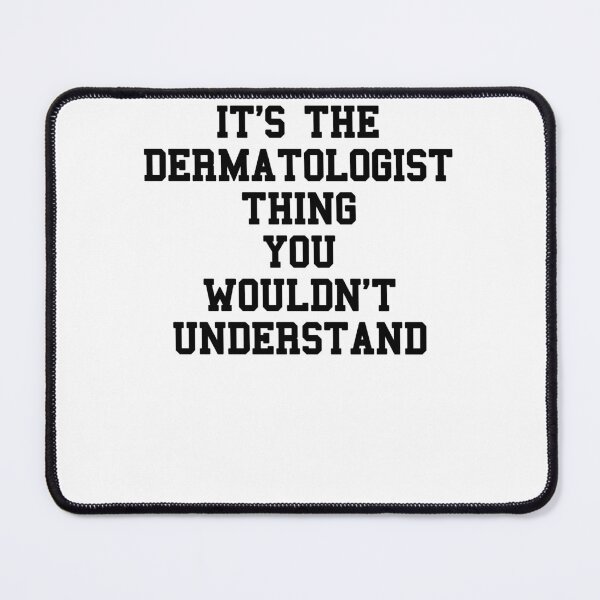 Item preview, Dermatologist Saying designed and sold by SydneyLoving.