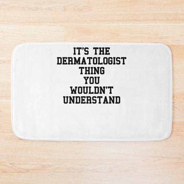 Item preview, Dermatologist Saying designed and sold by SydneyLoving.