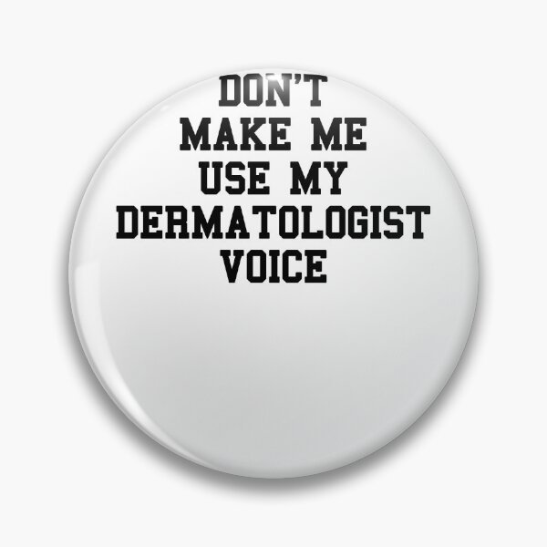 Item preview, Dermatologist Saying designed and sold by SydneyLoving.