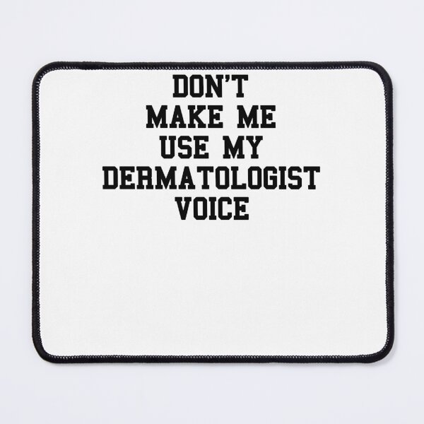 Item preview, Dermatologist Saying designed and sold by SydneyLoving.