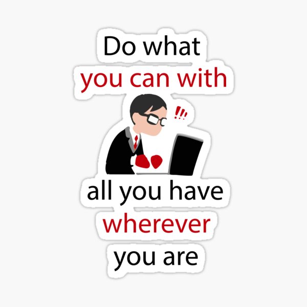 do-what-you-can-with-all-you-have-wherever-you-are-beautiful-quotes