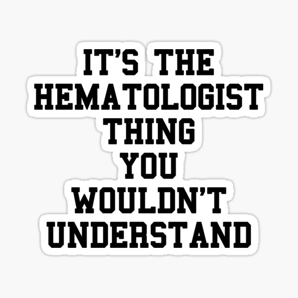Item preview, Hematologist Saying designed and sold by SydneyLoving.