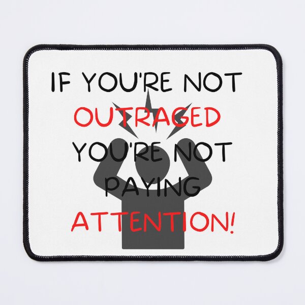 Item preview, if you're not outraged you're not paying attention designed and sold by CreeDesigns723.
