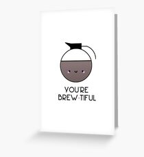 Brew-tiful Greeting Card