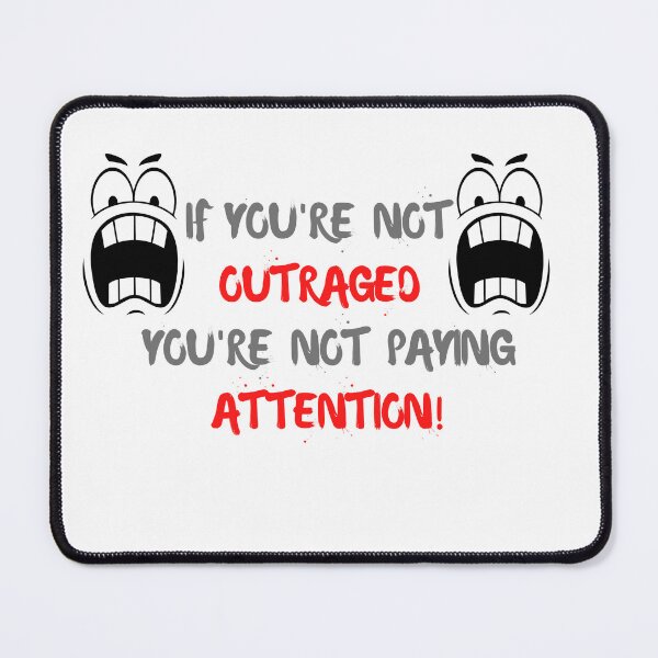 Item preview, If you're not outraged you're not paying attention designed and sold by CreeDesigns723.